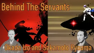 Behind The Servants: Okada Izo and Sakamoto Ryouma