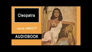 Cleopatra by Jacob Abbott | Full Audiobook