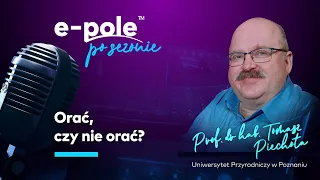 ORAĆ czy nie orać? Który typ UPRAWY wybrać? cz.1 | prof dr hab. Tomasz Piechota