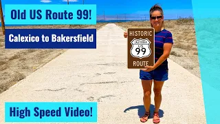 Old US Route 99 - Calexico, CA to Bakersfield, CA - High Speed Video