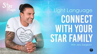 Connect With YOUR Star Family (JERRY SARGEANT) Light Language Transmission