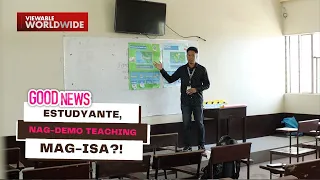 Estudyante, nag-demo teaching mag-isa?! | Good News