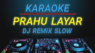 KARAOKE PRAHU LAYAR DJ REMIX SLOW BY JMBD CREW