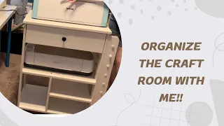 Organize in the craft room with me!