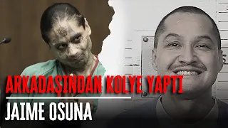 ARKADAŞINDAN KOLYE YAPAN ADAM - JAIME OSUNA | Seri Katiller Dosyası