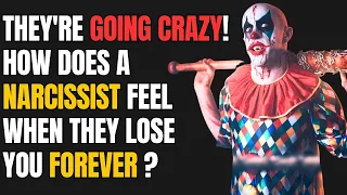 They're Going Crazy! How Does a Narcissist Feel When They Lose You Forever? |NPD|Narcissist