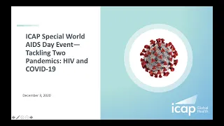 ICAP Special World AIDS Day Event — Tackling Two Pandemics: HIV and COVID-19 Dec 3rd 2020