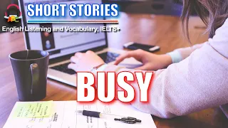 Busy | Short Stories | IELTS Vocabulary