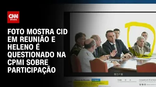 Foto mostra Cid em reunião e Heleno é questionado na CPMI sobre participação | BRASIL MEIO-DIA