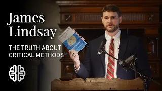 The Truth About Critical Methods | James Lindsay