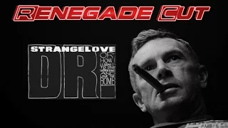 Dr. Strangelove - Renegade Cut