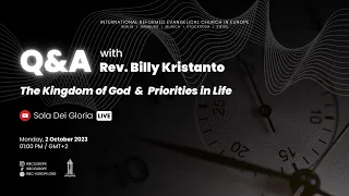 Q&A "The Kingdom of God & Priorities in Life" - Rev. Billy Kristanto - IREC Europe
