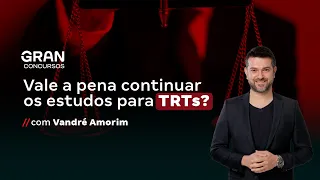 Vale a pena continuar os estudos para TRTs? Com Vandré Amorim