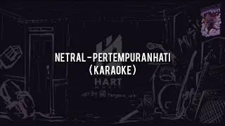 Netral - Pertempuran Hati(KARAOKE) Chord+Lyric