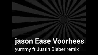 Jason ease voorhees yummy Justin Bieber remix