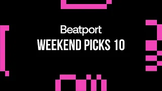 Beatport Weekend Picks 10 House, Trance, Melodic 2024