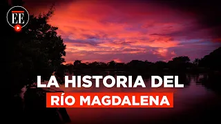 La historia del Río Magdalena, la historia de Colombia | El Espectador