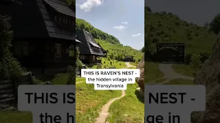 Raven's Nest - The Hidden Village in Transylvania, Romania