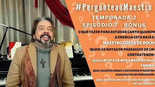 T2 E7 #PergunteaoMaestro​ - Bônus: Como Ser Inesquecível Em Uma Audição, Artista Preferido da MPB, +