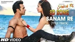 Sanam Re - 8D Song | Sanam Re Title Song | 8D BollyWood