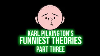 Karl Pilkington's Funniest Theories | Compilation, Part Three