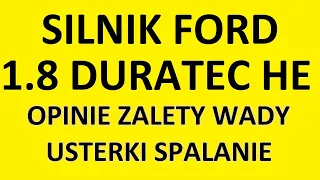 Silnik Ford 1.8 Duratec HE opinie, zalety, wady, usterki, awarie, spalanie, rozrząd, olej, forum?