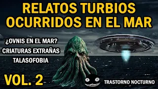 RELATOS TURBIOS OCURRIDOS EN EL MAR | VOLUMEN 2