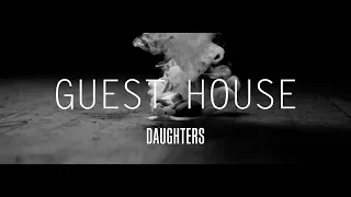 Daughters "Guest House" (Official Video)