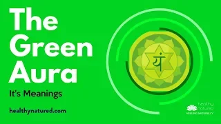 The Green Aura Meanings - Why Is My Aura Green?