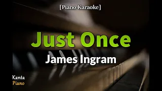 Just Once - James Ingram (Piano Karaoke)