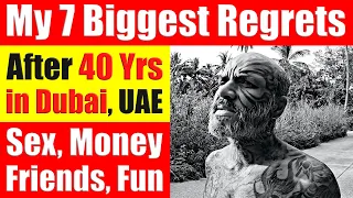 7 Life Regrets After 40 Years in Dubai, UAE | Insights & The Life Lessons Learned - Video 7348