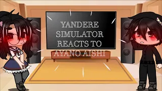Yandere simulator reacts to Ayano Aishi (YANDERE TARO AU)
