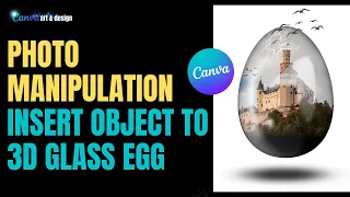 3D photo manipulation | Tutorial How to insert Object Into a 3D glass egg in Canva