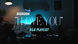 Bedroom (I Love You) Playlist | R&B mix | @markmark