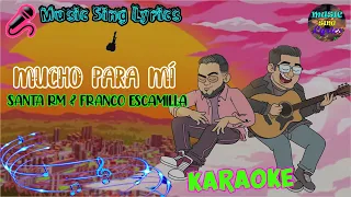 MUCHO PARA MÍ - SANTA RM & FRANCO ESCAMILLA (Karaoke Oficial) - LETRA - INSTRUMENTAL  🎵