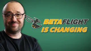Betaflight is changing, it's a good thing but with a catch