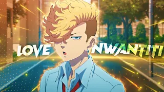 Tokyo Revengers Edit - Love Nwantiti