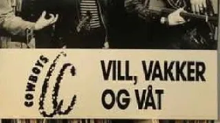 CC Cowboys - Vill, Vakker & Våt (Lyrics)