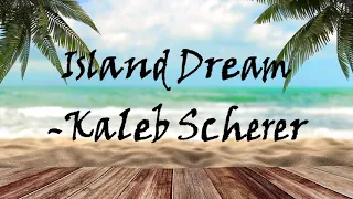 Island Dream - Kaleb Scherer (Official Lyric Video)