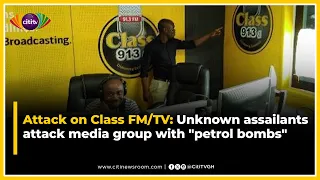 Attack on Class FM/TV: Unknown assailants attack media group with "petrol bombs"