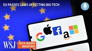 EU Passes Landmark Rules for Tech Companies Like Amazon and Apple | WSJ Tech News Briefing