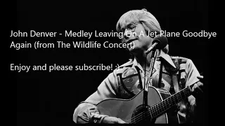 John Denver   Medley Leaving On A Jet Plane/Goodbye Again, from The Wildlife Concert|Rare music live