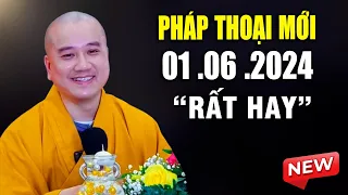 Pháp Thoại Mới 01 .06  .2024 "Rất Hay"_ Thầy Thích Pháp Hòa