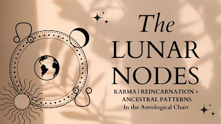 The Lunar Nodes: Karma, Reincarnation and Astrology. Judith Hill x Adriana Ayales