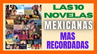 ⭕⭕⭕Las 10 Mejores NOVELAS MEXICANAS que Nunca Olvidarás✅✅✅