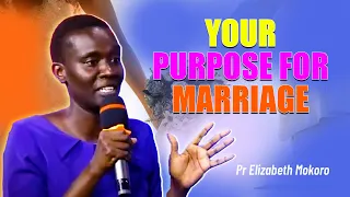 Your Purpose For Marriage - Pr Elizabeth Mokoro