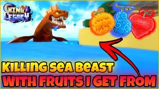 Killing Sea Beasts With Fruits I Get From Sea Kings ! (Part 3) | King Legacy