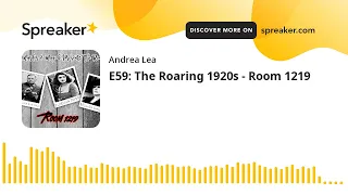 E59: The Roaring 1920s - Room 1219