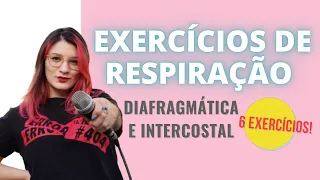 6 EXERCÍCIOS DE RESPIRAÇÃO - Diafragmática e Intercostal