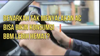 Benarkah Tak Menyalakan AC Bisa Bikin Konsumsi BBM Lebih Hemat?